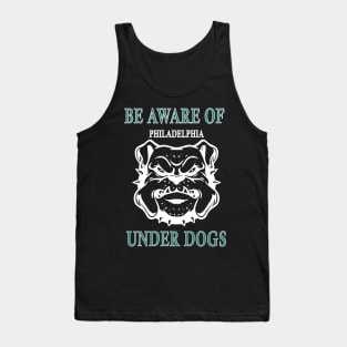 be aware of philadelphia under dogs Tank Top